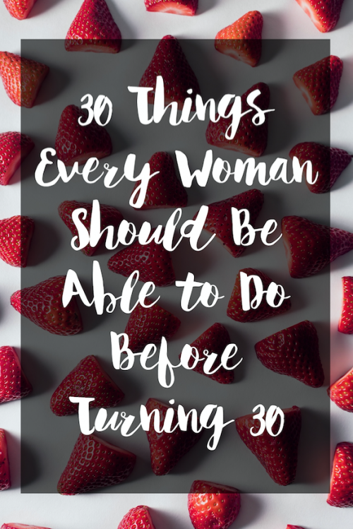 30 Things Every Woman Should be able to do Before Turning 30